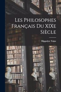Les Philosophes Français du XIXe Siècle