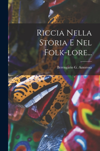 Riccia Nella Storia E Nel Folk-lore...