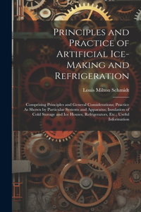 Principles and Practice of Artificial Ice-Making and Refrigeration