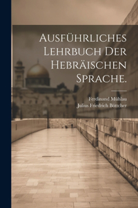 Ausführliches Lehrbuch der hebräischen Sprache.