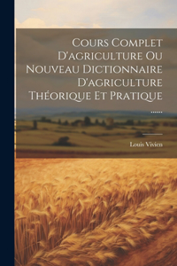 Cours Complet D'agriculture Ou Nouveau Dictionnaire D'agriculture Théorique Et Pratique ......