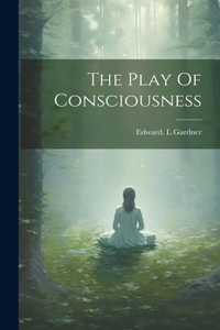 Play Of Consciousness