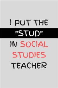 I Put The Stud In Social Studies Teacher