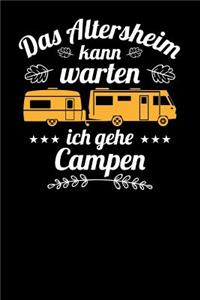 Das Altersheim kann warten Ich gehe jetzt campen