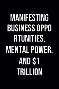 Manifesting Business Opportunities Mental Power And 1 Trillion