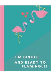 I'm single and ready to flamingle