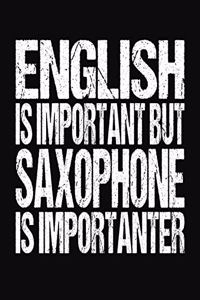 English Is Important But Saxophone Is Importanter