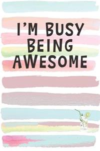 I'm Busy Being Awesome