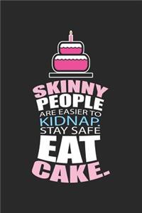Skinny People are Easier To Kidnap Stay Safe Eat Cake