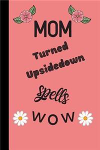 mom turned upsidedown spells WOW