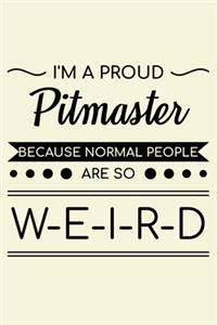 I'm A Proud Pitmaster Because Normal People Are So Weird