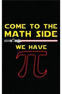 Come To The Math Side We Have Pi
