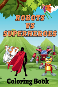 Robots Vs Superheroes Coloring Book