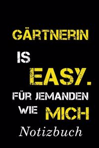 Gärtnerin Is Easy Für Jemanden Wie Mich Notizbuch