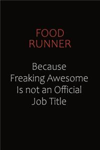 Food Runner Because Freaking Awesome Is Not An Official Job Title