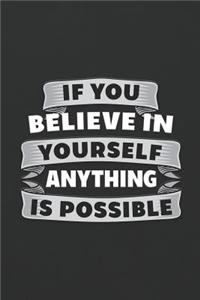 If You Believe in Yourself Anything Is Possible