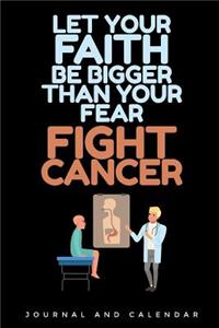 Let Your Faith Be Bigger Than Your Fear Fight Cancer