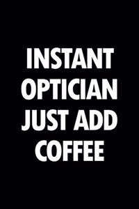 Instant Optician Just Add Coffee