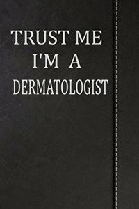 Trust Me I'm a Dermatologist