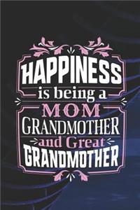 Happiness Is Being a Mom Grandmother & Great Grandmother: Family Grandma Women Mom Memory Journal Blank Lined Note Book Mother's Day Holiday Gift