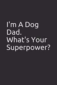 I'm a Dog Dad. What's Your Superpower?