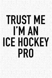 Trust Me I'm A Ice Hockey Pro