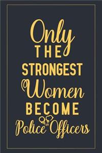 Only The Strongest Women Become Police Officers