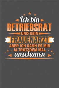 Ich Bin Betriebsrat Und Kein Frauenarzt Aber Ich Kann Es Mir Ja Trotzdem Mal Anschauen
