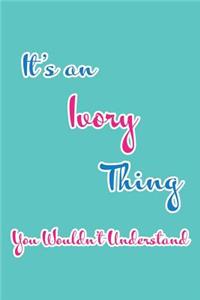 It's an Ivory Thing You Wouldn't Understand