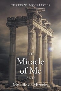 Miracle of Me and My Life of Miracles