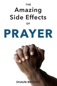 Amazing Side Effects of Prayer