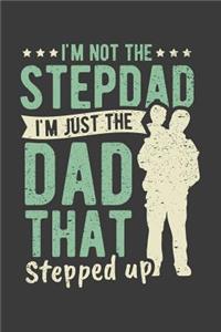 I'm Not The Stepdad I'm Just The Dad That Stepped Up