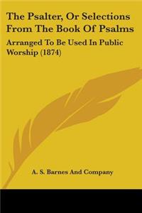 Psalter, Or Selections From The Book Of Psalms