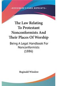 The Law Relating to Protestant Nonconformists and Their Places of Worship