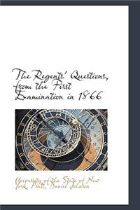 The Regents' Questions, from the First Examination in 1866