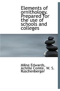Elements of Ornithology. Prepared for the Use of Schools and Colleges