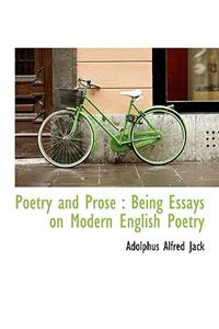 Poetry and Prose: Being Essays on Modern English Poetry