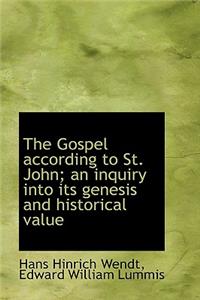 The Gospel According to St. John; An Inquiry Into Its Genesis and Historical Value