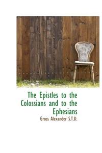 The Epistles to the Colossians and to the Ephesians