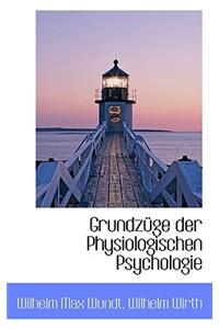 Grundzuge Der Physiologischen Psychologie