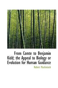 From Comte to Benjamin Kidd; The Appeal to Biology or Evolution for Human Guidance