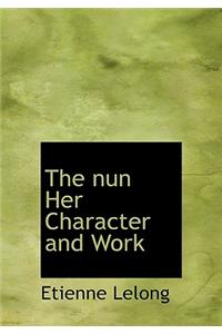 The Nun Her Character and Work