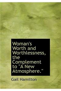 Woman's Worth and Worthlessness, the Complement to 