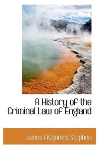 A History of the Criminal Law of England