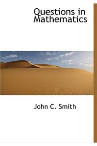 Questions in Mathematics