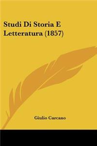 Studi Di Storia E Letteratura (1857)