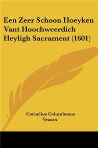 Een Zeer Schoon Hoeyken Vant Hoochweerdich Heyligh Sacrament (1601)