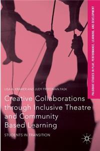 Creative Collaborations Through Inclusive Theatre and Community Based Learning