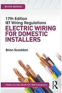 17th Edition IET Wiring Regulations: Electric Wiring for Domestic Installers, 15th ed