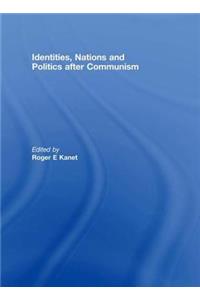 Identities, Nations and Politics after Communism